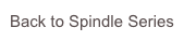 Back to Spindle Series