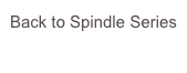 Back to Spindle Series